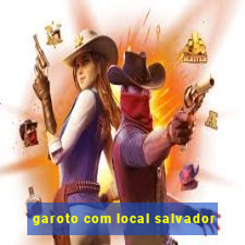 garoto com local salvador